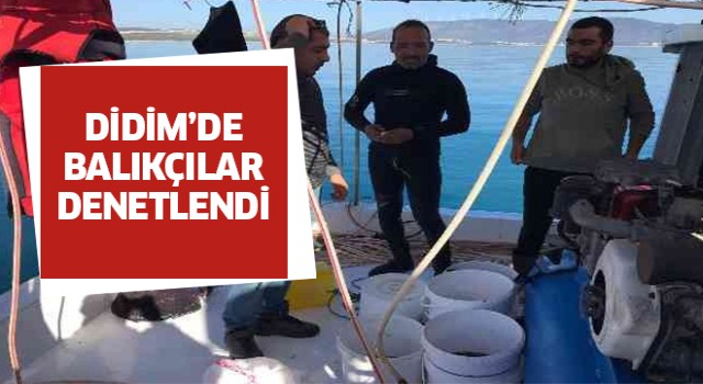 Didim'de balıkçılar denetlendi