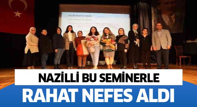 Nazilli bu seminerle rahat nefes aldı