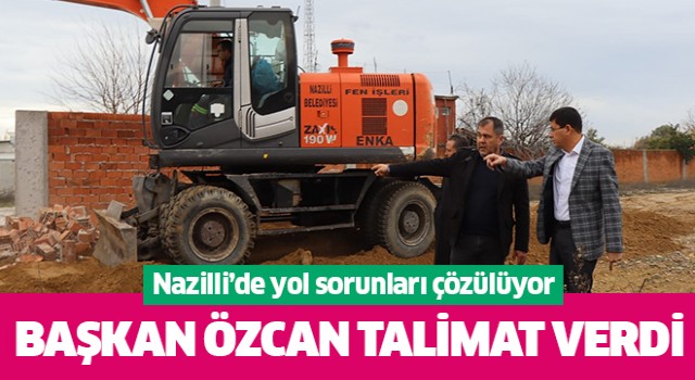 Nazilli'de yol sorunları çözüme kavuşuyor