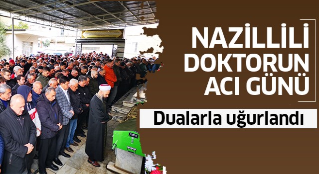 Nazillili doktorun acı günü