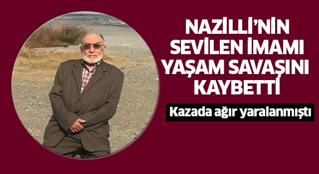 Nazilli'nin sevilen imamı yaşam savaşını kaybetti