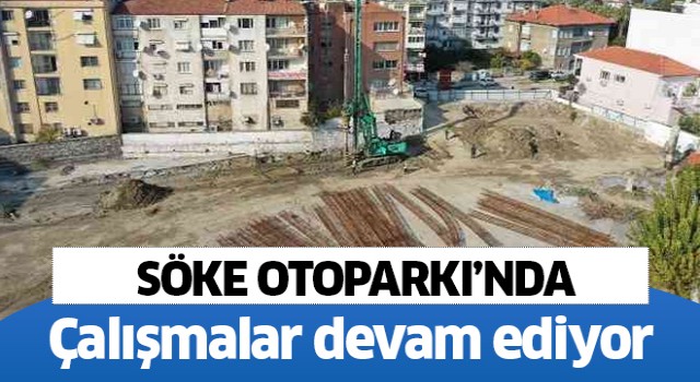 Söke Otoparkı'nın yapımı sürüyor