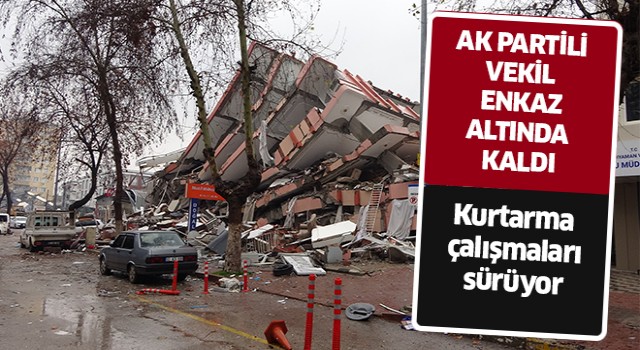 AK Partili Vekili arama ve kurtarma çalışmaları sürüyor