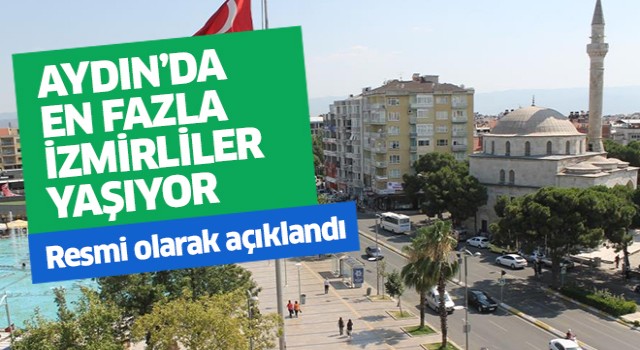 Aydın'da en fazla İzmirliler yaşıyor