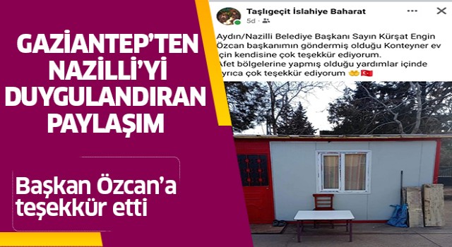 Gaziantep'ten Nazilli'ye duygulandıran teşekkür