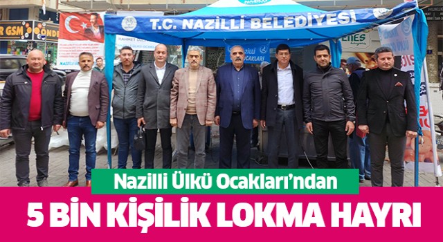 Nazilli Ülkü Ocakları'ndan 5 bin kişilik lokma hayrı