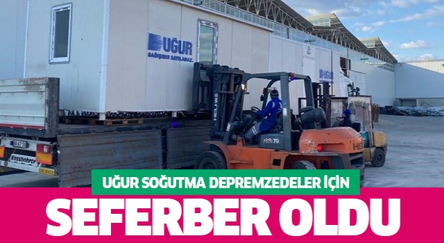 Uğur Soğutma, depremzedeler için seferber oldu