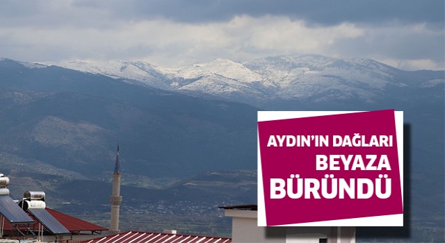 Aydın dağları beyaza büründü