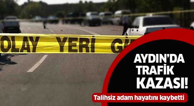 Aydın'da trafik kazası: 1 ölü