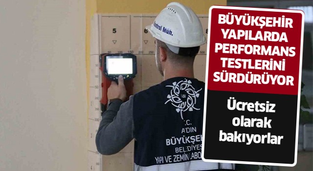 Büyükşehir yapılarda performans testlerini sürüyor