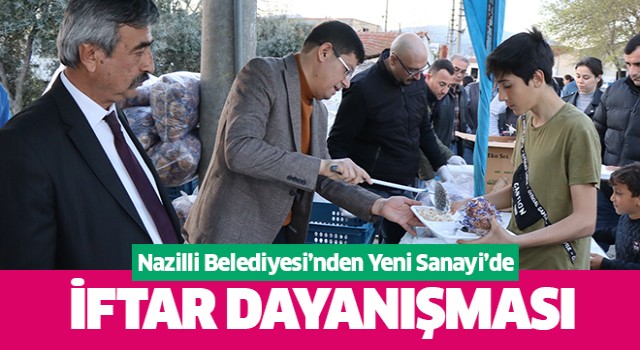 Nazilli Belediyesi’nden Yeni Sanayi’de iftar dayanışması