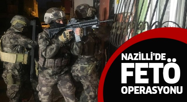 Nazilli'de FETÖ operasyonu