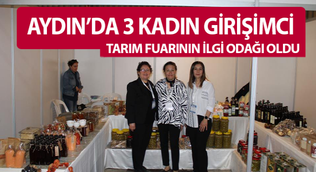 Girişimci kadınlar tarım fuarının ilgi odağı oldu