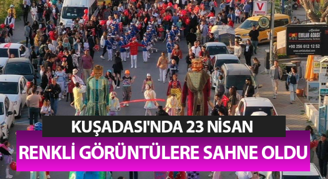 Kuşadası'nda 23 Nisan korteji renkli görüntülere sahne oldu