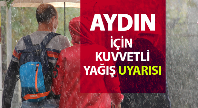 Meteoroloji'den Aydın’a kuvvetli yağış uyarısı