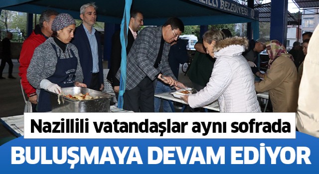 Nazilli aynı sofrada buluşmaya devam ediyor