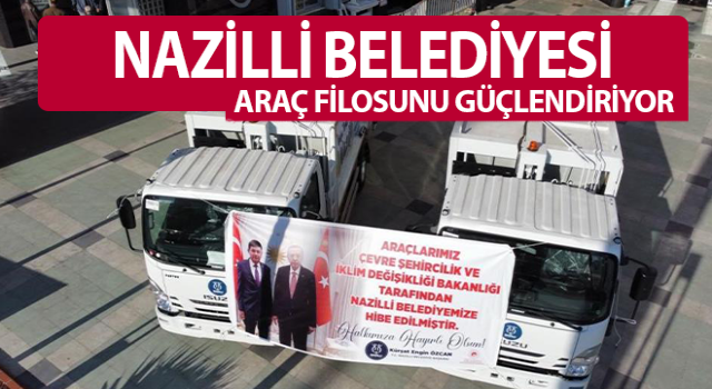 Nazilli Belediyesi’nin filosuna 2 araç daha katıldı