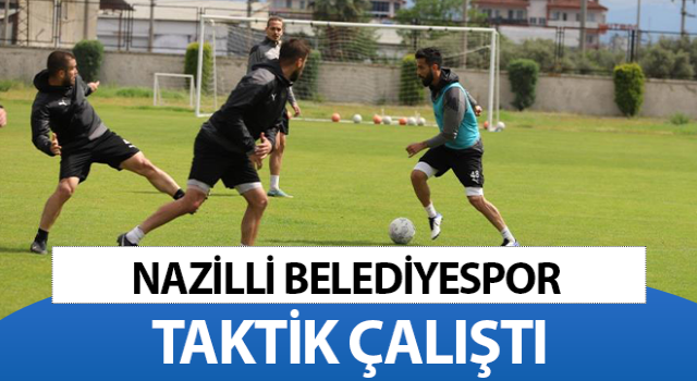 Nazilli Belediyespor taktik çalıştı