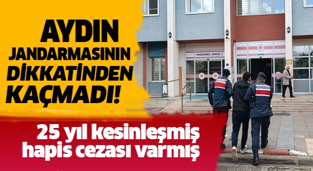 Nazilli’de 25 yıl hapis cezası bulunan şahıs yakalandı