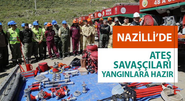 Nazilli’de ateş savaşçıları yangınlara hazır