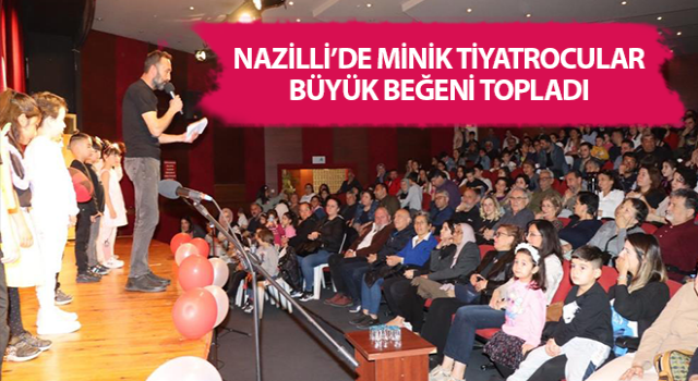 Nazilli’de minikler büyüklere taş çıkarttı