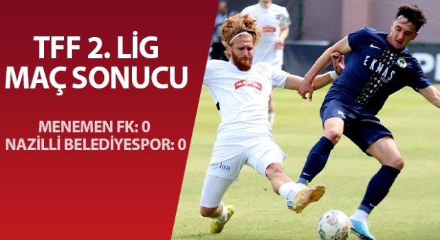 TFF 2. Lig: Menemen FK: 0 - Nazilli Belediyespor: 0