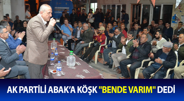 Ak Partili Abak’a Köşk "Bende varım" dedi