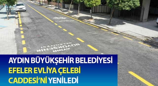 Aydın Büyükşehir Efeler Evliya Çelebi Caddesi’ni yeniledi