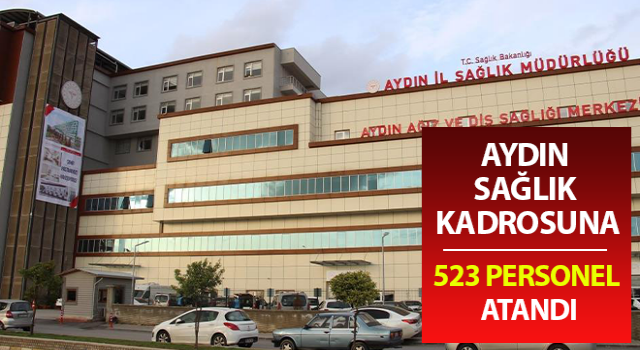 Aydın sağlık kadrosuna 523 personel atandı