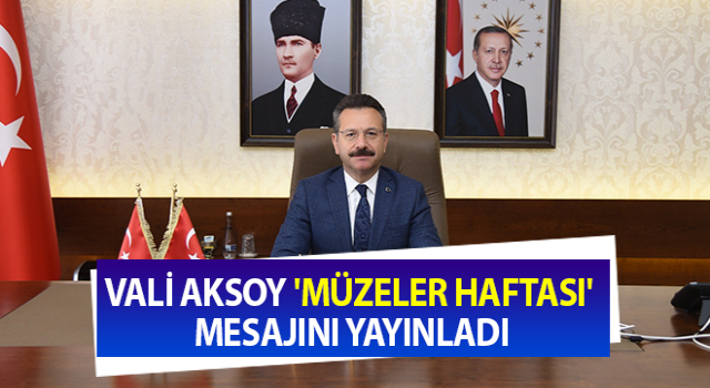 Aydın Valisi Aksoy'un 'Müzeler Haftası' mesajı