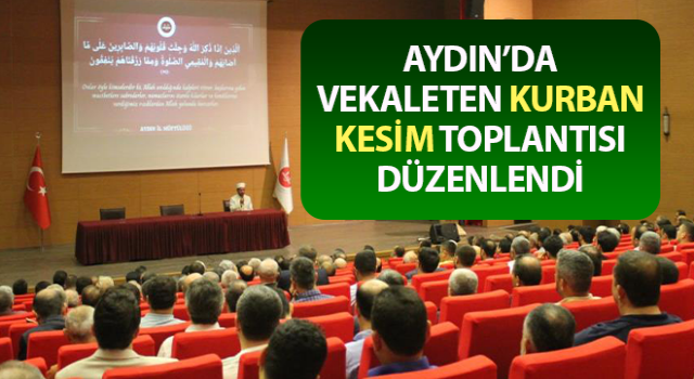 Aydın’da vekaleten kurban kesim toplantısı düzenlendi