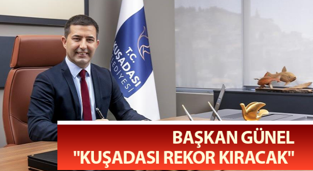 Başkan Günel: "Kuşadası rekor kıracak"