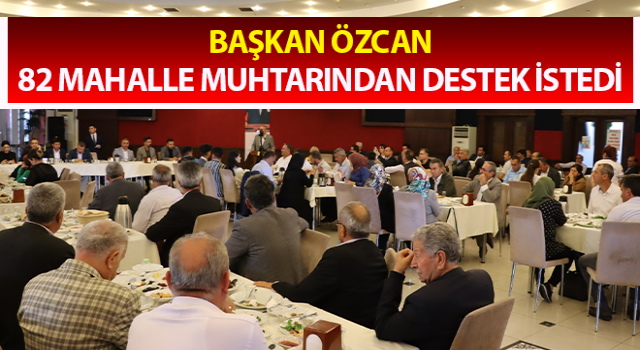 Başkan Özcan muhtarlar ve aileleri ile bir araya geldi