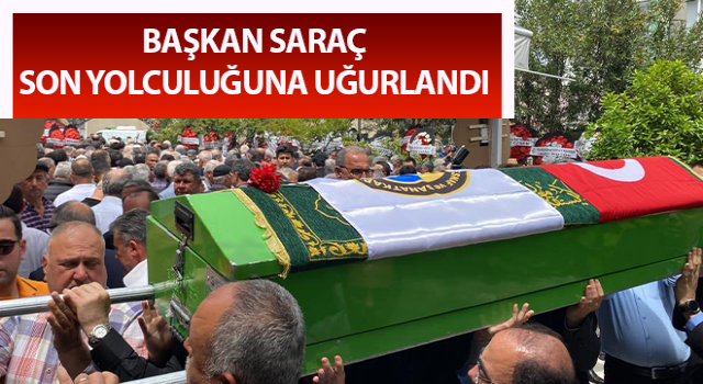 Efsane Başkan Saraç, son yolculuğuna uğurlandı