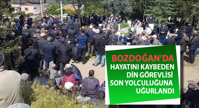 Hayatını kaybeden din görevlisi son yolculuğuna uğurlandı