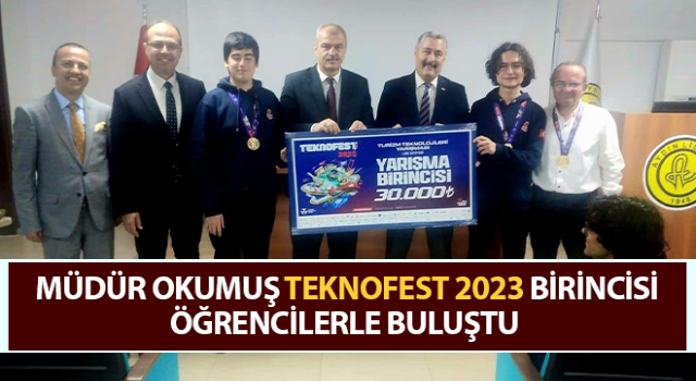 İl Milli Eğitim Müdürü Okumuş TEKNOFEST 2023 birincisi öğrencilerle buluştu