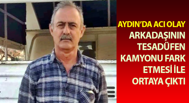 Kendisinden haber alınamayan şahıs kamyonda ölü bulundu