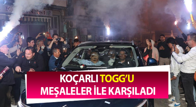 Koçarlı TOGG’u meşale ve konfetiler ile karşıladı