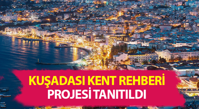 Kuşadası Kent Rehberi oluşturuluyor