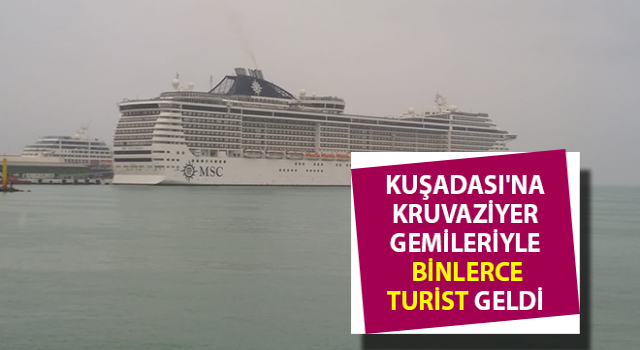 Kuşadası'na kruvaziyer gemileriyle birlikte 4 bin turist geldi