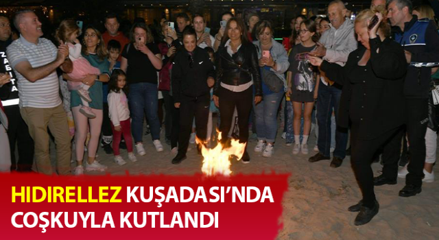 Kuşadası'nda Hıdırellez Şenlik Havası'nda kutlandı