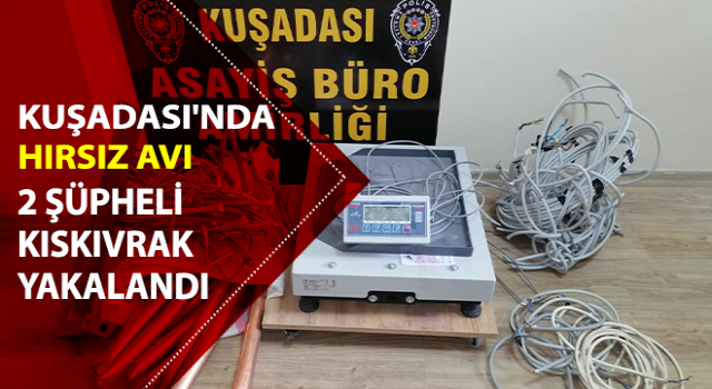 Kuşadası'nda hırsız avı: 2 tutuklama