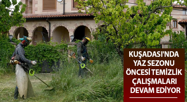 Kuşadası'nda yaz sezonu öncesi temizlik çalışmaları hızlandı