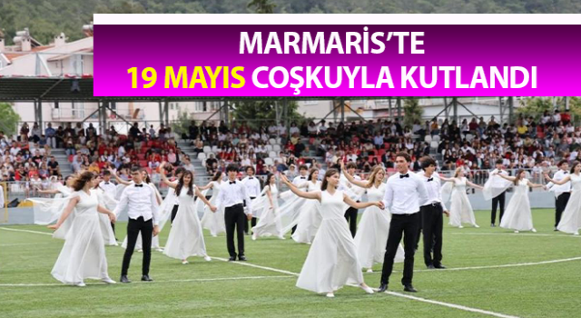 Marmaris’te 19 Mayıs coşkuyla kutlandı