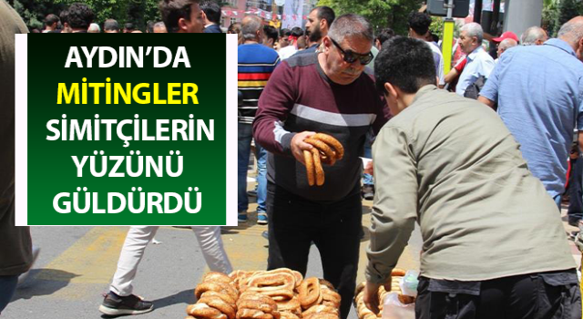 Mitingler simitçilerin yüzünü güldürdü