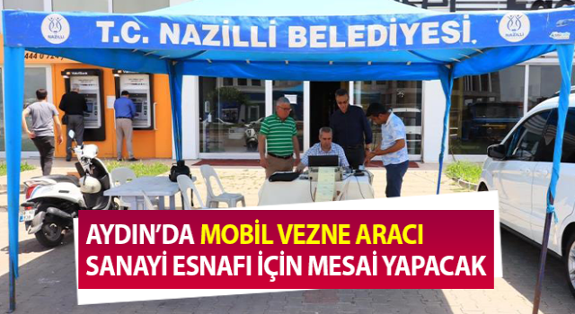 Mobil vezne aracı sanayi esnafı için mesai yapacak