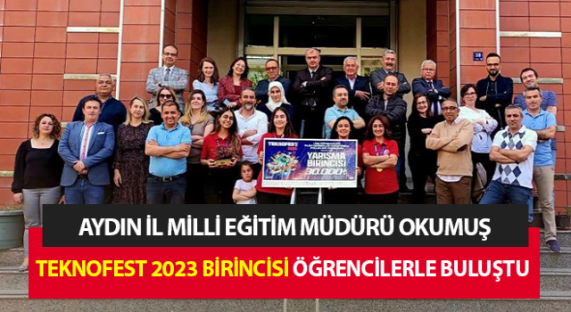 Müdür Okumuş TEKNOFEST 2023 birincisi öğrencilerle buluştu