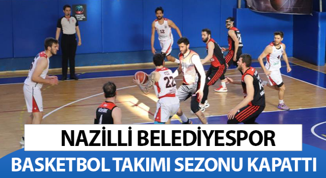 Nazilli Belediyespor Basketbol takımı sezonu kapattı