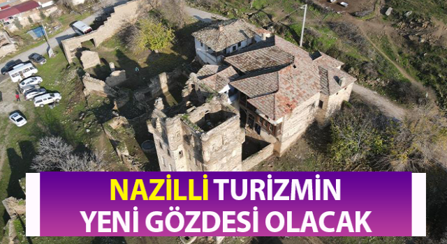 Nazilli turizmin yeni gözdesi olacak