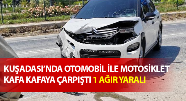 Otomobil ile motosiklet kafa kafaya çarpıştı: 1 ağır yaralı